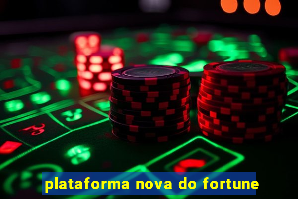 plataforma nova do fortune